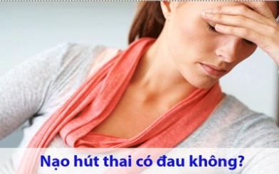 Sự thật nạo hút thai có đau không và những điều cần lưu ý