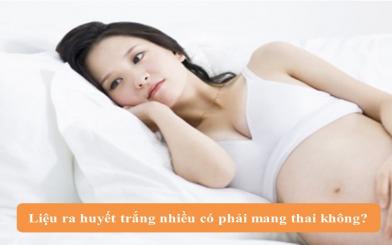 Huyết trắng khi mang thai những điều mẹ bầu cần lưu ý