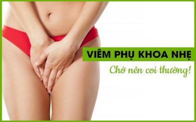 6 dấu hiệu cảnh báo viêm phụ khoa nhẹ cần phòng ngừa và chữa trị