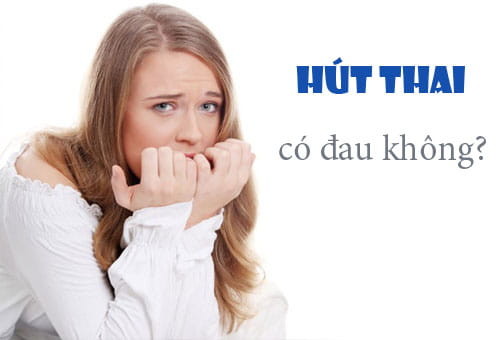 Sự thật nạo hút thai có đau không và những điều cần lưu ý là gì