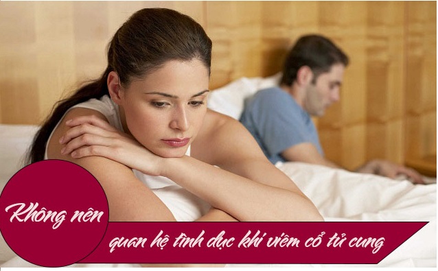 Viêm cổ tử cung có quan hệ được không