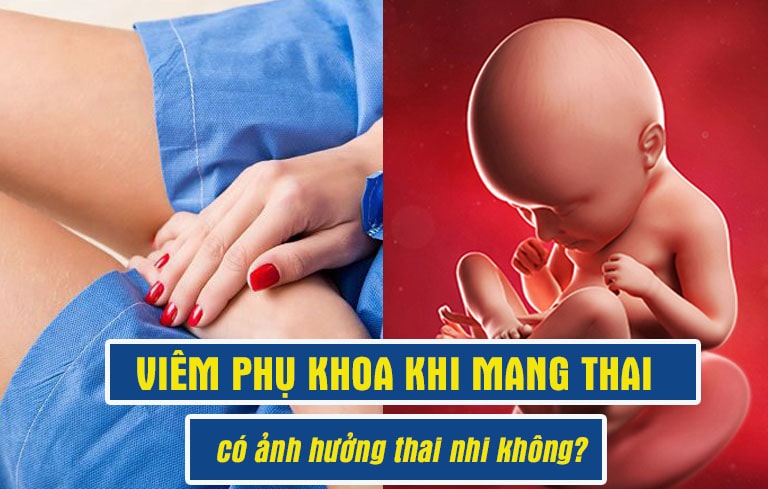 Phụ nữ bị viêm phụ khoa khi mang thai 3 tháng đầu có nguy hiểm không